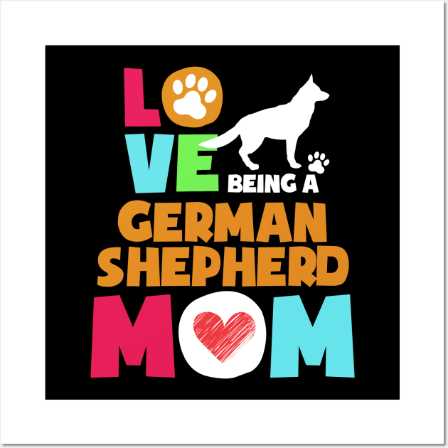 Love being a german shepherd mom tshirt best german shepherd Wall Art by adrinalanmaji